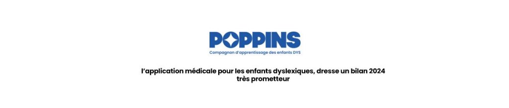 Poppins : l’application médicale pour les enfants dyslexiques, dresse un bilan 2024 très prometteur @poppins @smartrezo